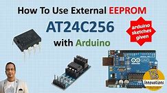AT24C256 - External EEPROM with Arduino | Detailed Explanation & Sketches to Write / Read / Clear