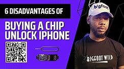 6 Disadvantages of Buying a Chip Unlock iPhone