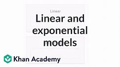 Understanding linear and exponential models | Functions and their graphs | Algebra II | Khan Academy