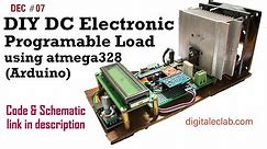 DEC #07 - DIY Electronic Programable DC Load using Arduino | part 2 | final built of v0.1