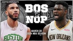 Boston Celtics vs New Orleans Pelicans Full Game Highlights | Mar 30 | 2024 NBA Season