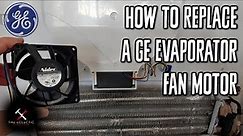 How to Replace a GE Refrigerator Evaporator Fan Motor