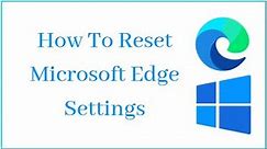 How To Reset Microsoft Edge Settings To Their Original Default Settings On Windows 10