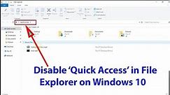 Windows 10 Tutorial: How to Disable Quick Access in File Explorer