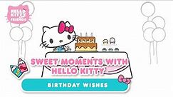 Hello Kitty "Birthday Wishes" | Sweet Moments with Hello Kitty