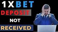 1xbet deposit not received | 1xbet deposit problem | 1xbet deposit successful but not received