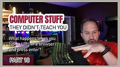 What happens when you type a URL in the web browser and press Enter? Computer Stuff #18