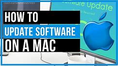 How To Update The Software On Your Mac - Quick and Easy