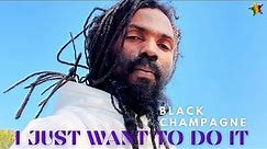 Black Champagne "I Just Want To Do It" (Reggae Lyric Video)