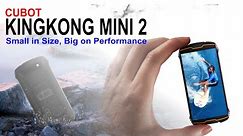 Cubot Kingkong Mini 2: Small in Size, Big on Performance