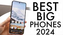 The BEST Big Phones In 2024!