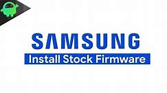 How to install Stock Firmware on any Samsung Galaxy devices using ODIN