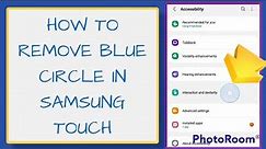 HOW TO REMOVE BLUE CIRCLE IN SAMSUNG TOUCH? | REPEATED TOUCHES