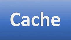 How to Pronounce Cache