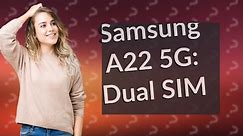 Is Samsung A22 5G dual SIM?