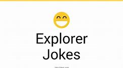 122  Explorer Jokes And Funny Puns - JokoJokes