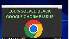 How to Fix a Google Chrome Black Screen Issue