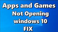 apps and games not opening in windows 10 [solve]