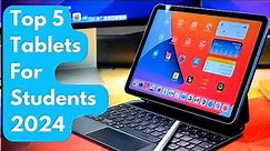Top 5 : Best Tablets for Students 2024