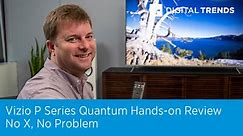 Vizio P Series Quantum Hands-on Review | No X, No Problem