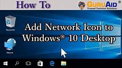 How to Add Network Icon to Windows® 10 Desktop - GuruAid