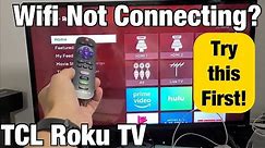 TCL Roku TV: Wifi Internet Not Connecting? Try this First!!