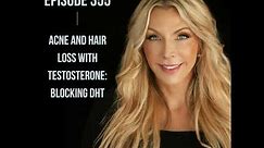 355. Acne and Hair Loss with Testosterone: Blocking DHT