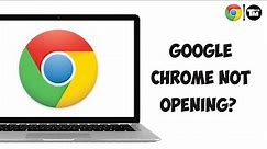 How to Fix Google Chrome not opening on Windows