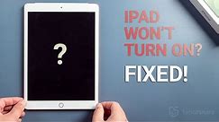 iPad Won't Turn On? Here is the Fix (No Data Loss)