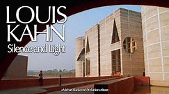 Louis Kahn: Silence and Light