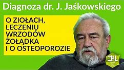 Dr Jerzy Jaśkowski o zaletach ziół, leczeniu wrzodów żołądka i osteoporozy