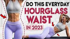 DO THIS EVERYDAY TO GET AN HOURGLASS WAIST in 2023 | 7 min Workout