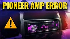PIONEER AMP ERROR(HOW TO FIX)