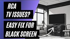 RCA TV Won't Turn On? Easy Fix for a Black Screen!