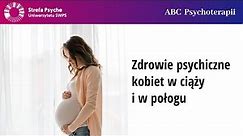 Zdrowie psychiczne kobiet w ciąży i w połogu - dr n. med. Anita Sikora - Szubert, Michalina Mruczyk
