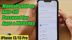 iPhone 13/13 Pro: How to Manually Add an Auto-Fill Password for Apps & Websites