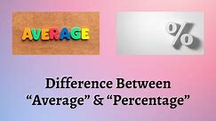 Difference Between Average and Percentage | Understanding Average and Percentage Like a Pro!