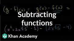 Difference of functions | Functions and their graphs | Algebra II | Khan Academy