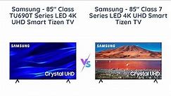 Samsung 85” TV Comparison: TU690T Series vs TU7000