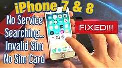 iPhone 7 & 8: No Service / Searching... / Invalid Sim / No Sim Card (FIXED!)