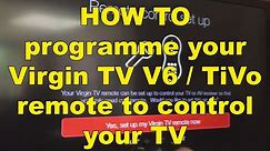 HOW TO programme your Virgin TV V6 / TiVo remote to control your TV