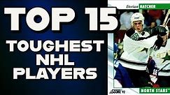 TOP 15 TOUGHEST NHL PLAYERS