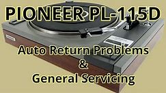 Pioneer PL-115D: Auto Return Problems & General Servicing