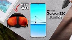 Samsung Galaxy S20 ULTRA With The New VR