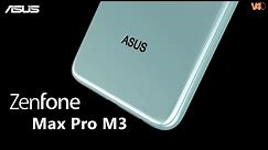 ASUS Zenfone Max Pro M3 Official Video, First Look, Release Date, Price, Trailer, Camera, Features