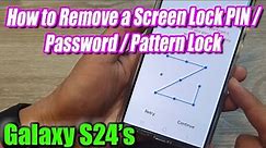 Galaxy S24/S24+/Ultra: How to Remove a Screen Lock PIN/Password/Pattern Lock