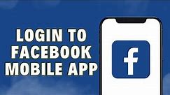 How To Login To Facebook Mobile App