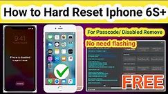 How to Hard Reset Iphone 6s+ for removing disable mode free | Iphone 6s+ Factory Reset free | 2023