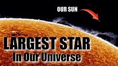 Top 10 Largest Stars In The Universe