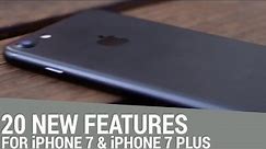 Top 20 iPhone 7 and iPhone 7 Plus features!